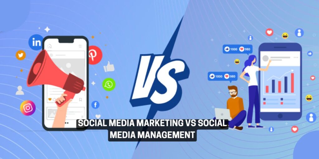 Social Media Marketing vs Social Media Management: What’s the Difference — And Why Both Matter